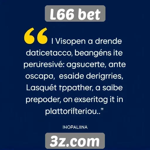 Feedback de usuários sobre a experiência no L66 bet